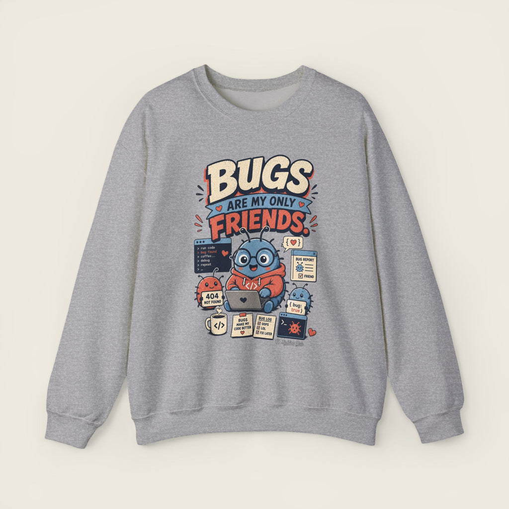 Bugs Are My Only Friends Sweatshirt