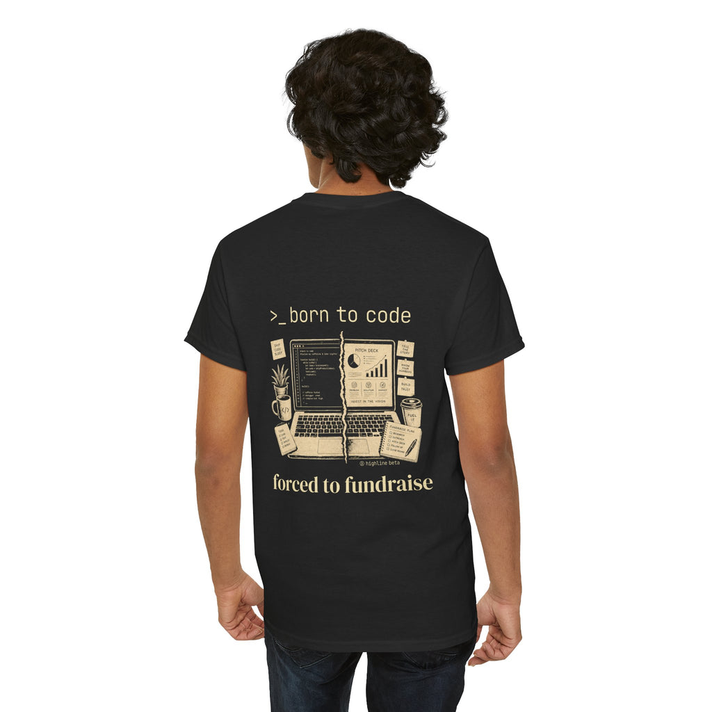 Born to Code, Forced to Fundraise T-Shirt