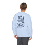 Fuck It, Ship It Crewneck Sweatshirt
