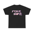 F*ck It, Ship It Typography T-Shirt