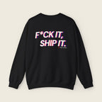 F*ck It, Ship It Typography Sweatshirt