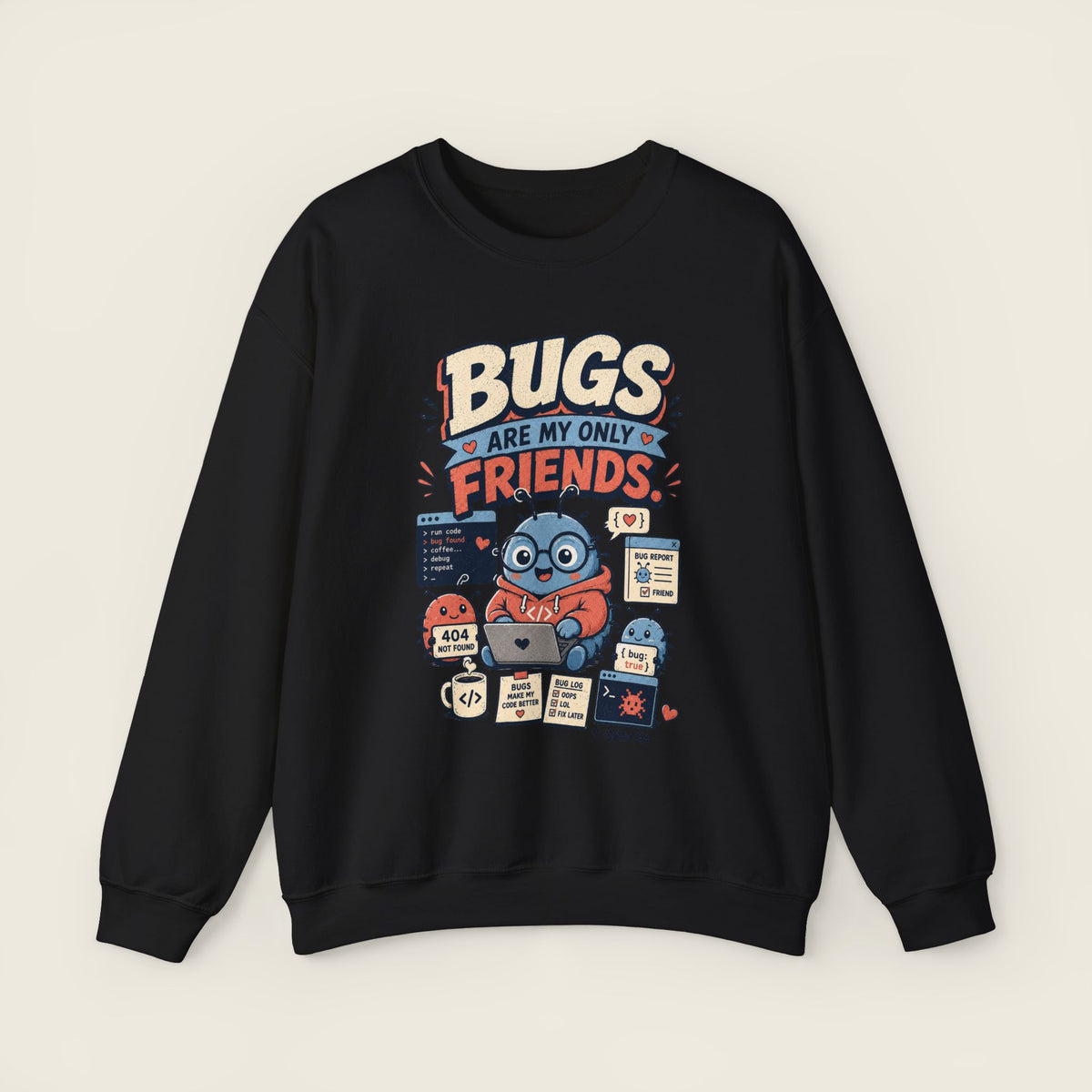 Bugs Are My Only Friends Sweatshirt