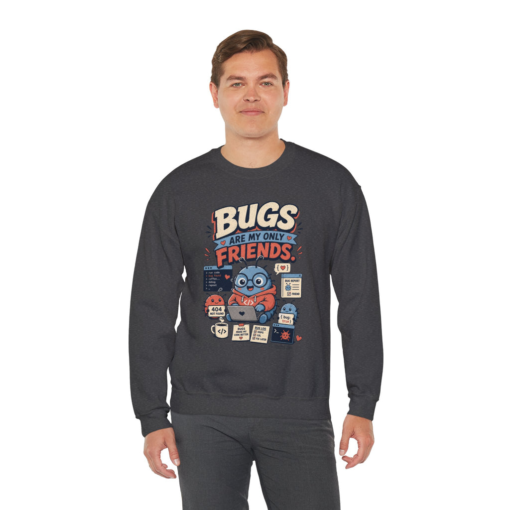 Bugs Are My Only Friends Sweatshirt