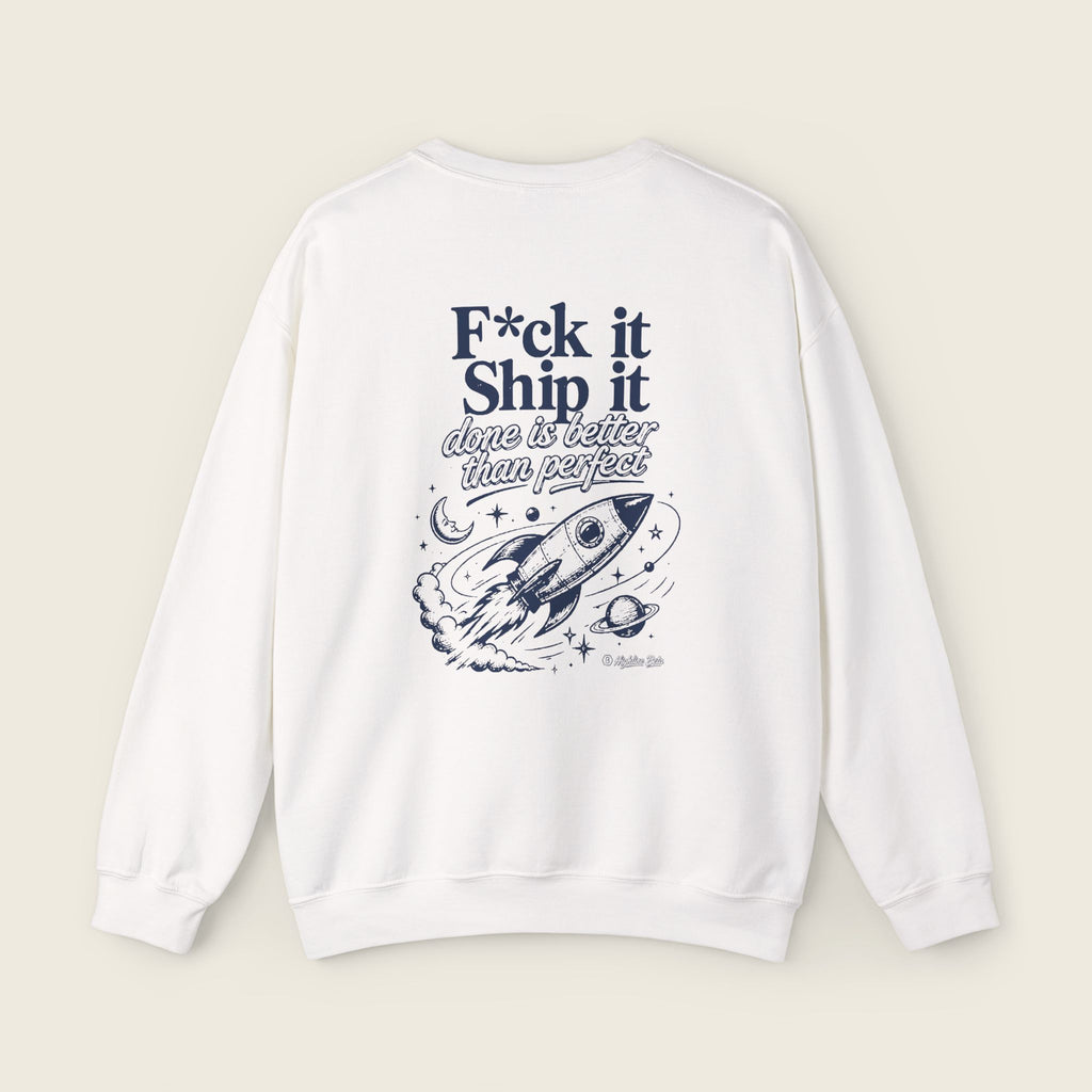 F*ck It, Ship It Sweatshirt