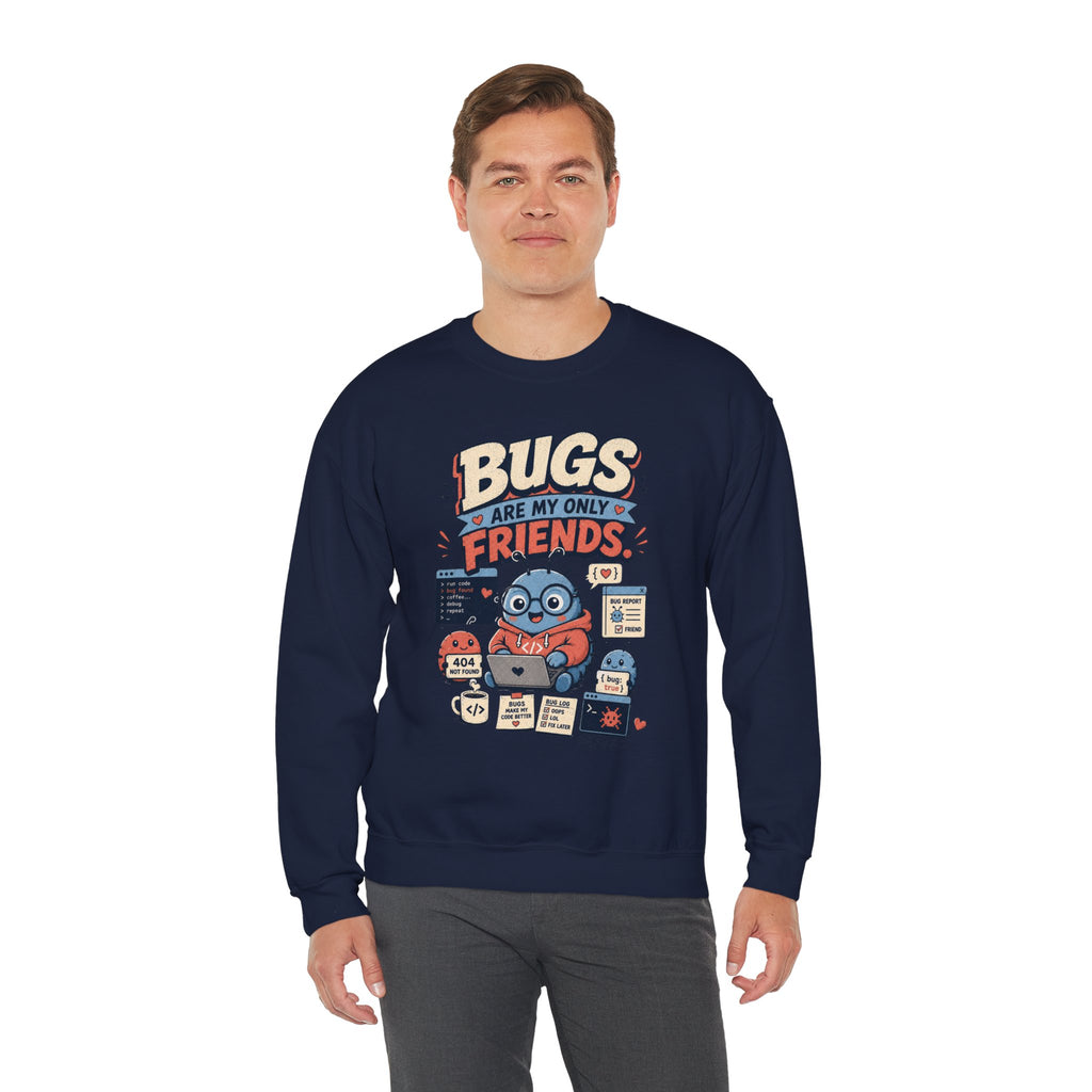 Bugs Are My Only Friends Sweatshirt