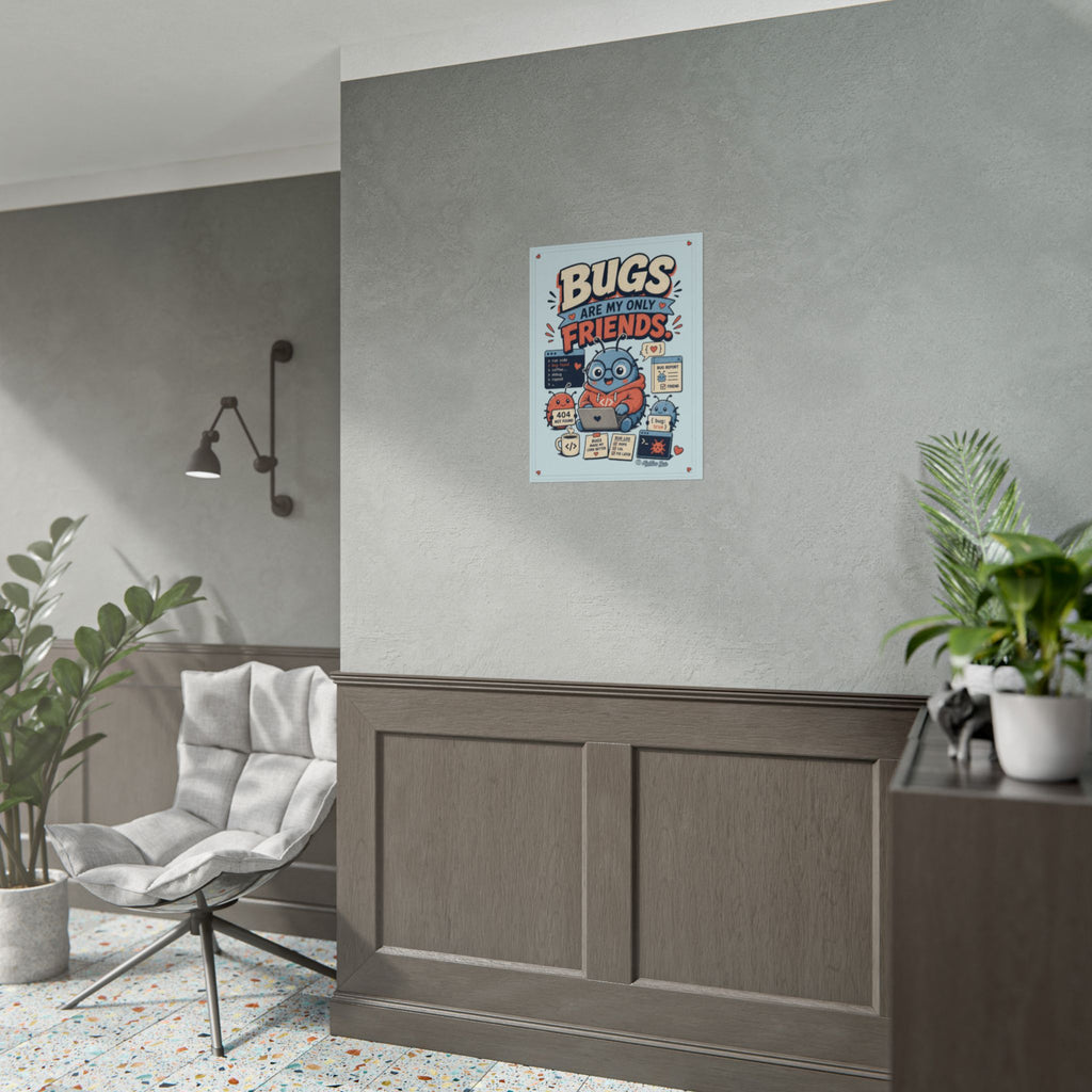 Bugs Are My Only Friends Print