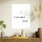 Motivational Poster - “F*ck It, Ship It” Minimal Art Print — Done Is Better Than Perfect