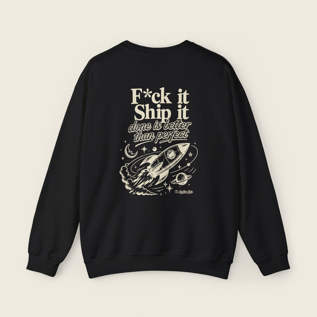 F*ck It, Ship It Sweatshirt