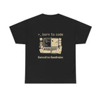 Born to Code, Forced to Fundraise T-Shirt