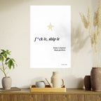 Motivational Poster - “F*ck It, Ship It” Minimal Art Print — Done Is Better Than Perfect