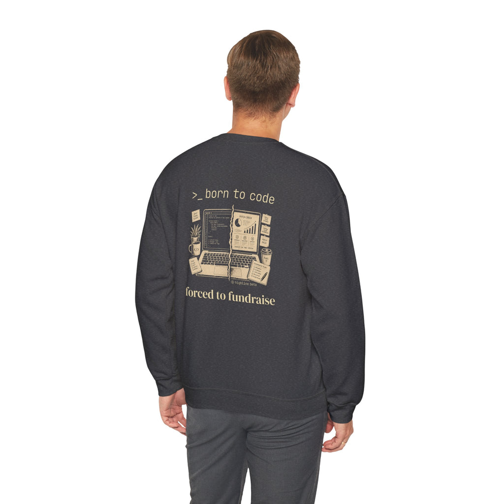 Born to Code, Forced to Fundraise Sweatshirt
