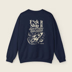F*ck It, Ship It Sweatshirt