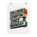 Challenging Assumptions Since Monday Print