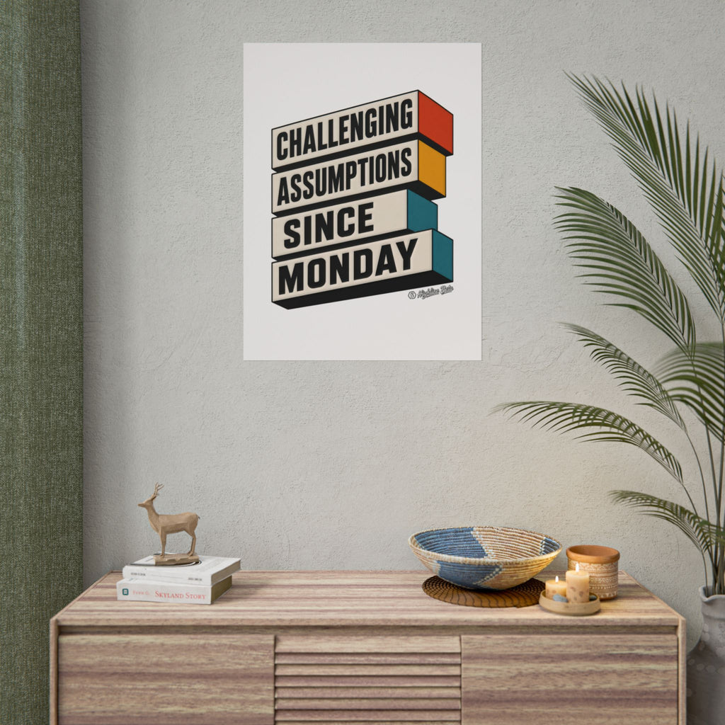 Challenging Assumptions Since Monday Print