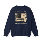Born to Code, Forced to Fundraise Crewneck Sweatshirt