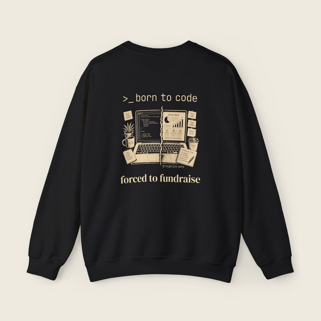 Born to Code, Forced to Fundraise Sweatshirt