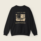 Born to Code, Forced to Fundraise Sweatshirt