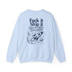 Fuck It, Ship It Crewneck Sweatshirt