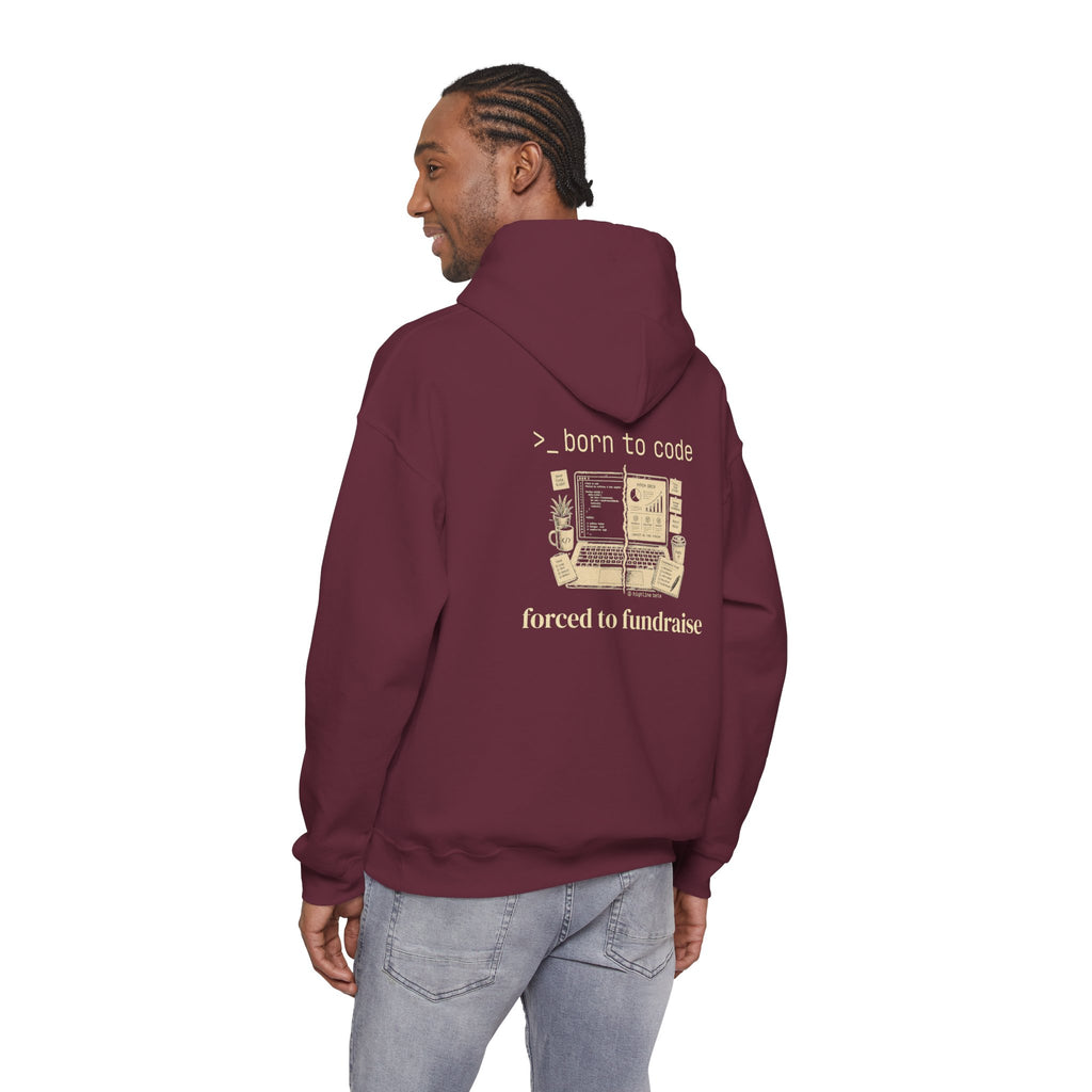 Born to Code, Forced to Fundraise Hoodie