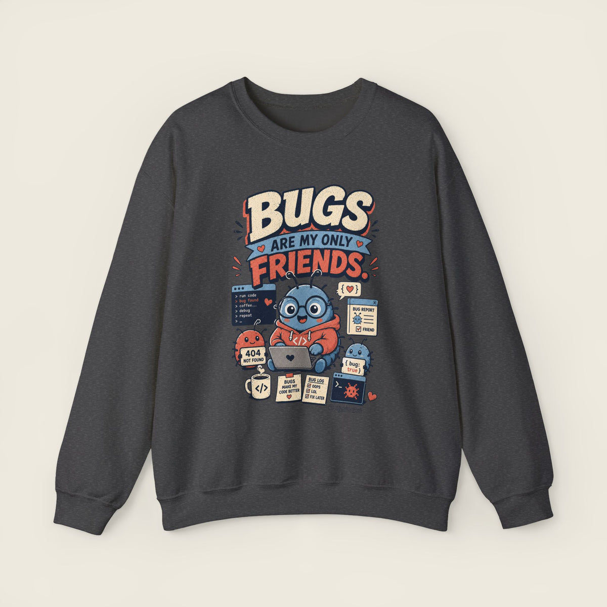 Bugs Are My Only Friends Sweatshirt
