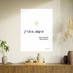 Motivational Poster - “F*ck It, Ship It” Minimal Art Print — Done Is Better Than Perfect