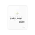 Motivational Poster - “F*ck It, Ship It” Minimal Art Print — Done Is Better Than Perfect