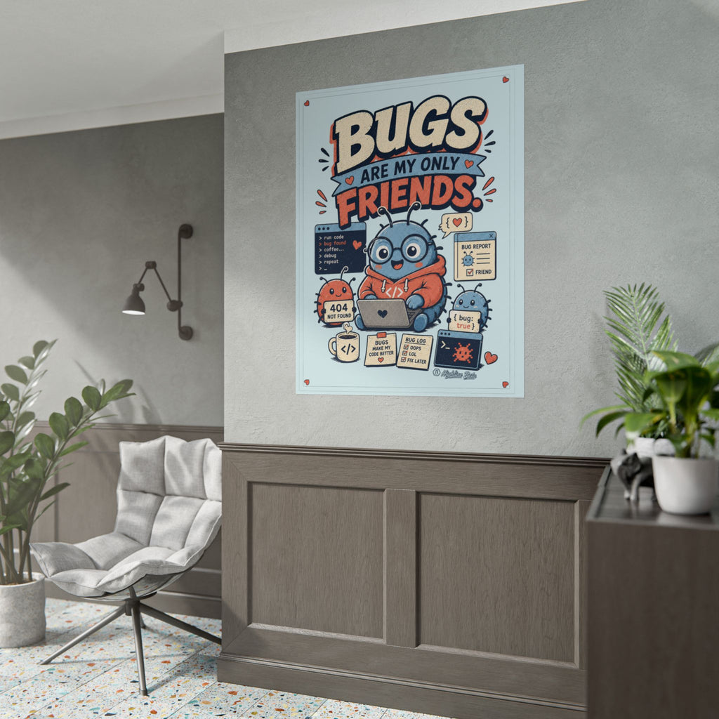 Bugs Are My Only Friends Print