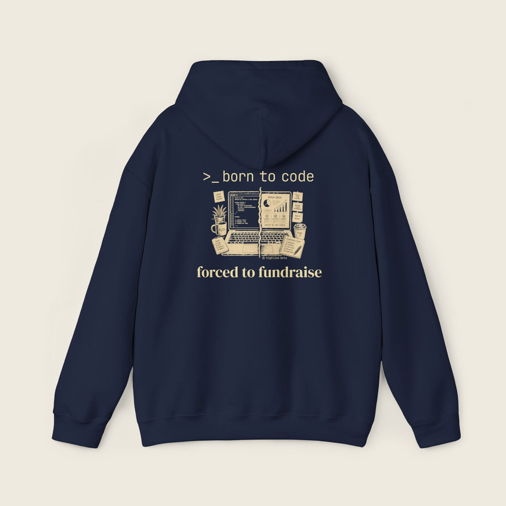 Born to Code, Forced to Fundraise Hoodie